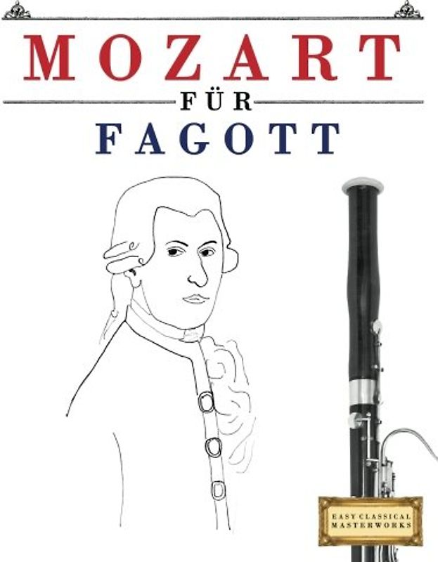 Mozart für Fagott: 10 Leichte Stücke für Fagott Anfänger Buch