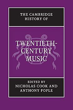 The Cambridge History of Twentieth-Century Music (The Cambridge History of Music)