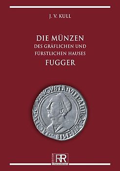 Die Münzen des gräflichen und fürstlichen Hauses Fugger