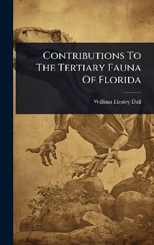 Contributions To The Tertiary Fauna Of Florida