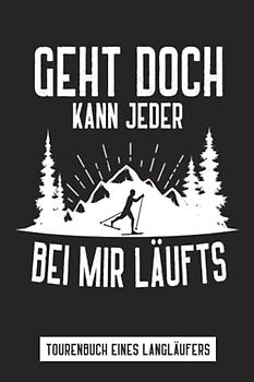 Skitouren Tagebuch: Geschenk für Ski Langläufer das Skitourenbuch zum Aufschreiben von Langlauf Touren viele Seiten zum Ausfüllen z.B. über zurückgelegte Kilometer, Wetterlage und Schneehöhe