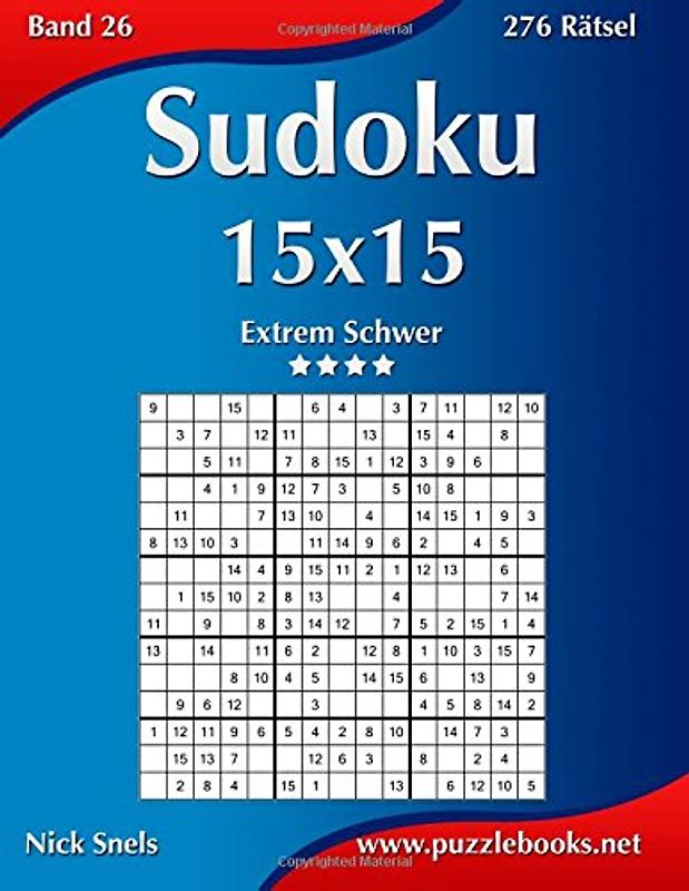 Sudoku 15x15 - Extrem Schwer - Band 26 - 276 Rätsel - Snels, Nick