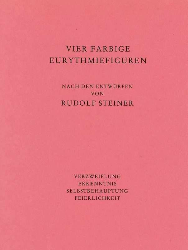 Vier farbige Eurythmiefiguren: Verzweiflung, Erkenntnis, Selbstbehauptung, Feierlichkeit