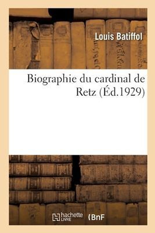 Biographie Du Cardinal de Retz