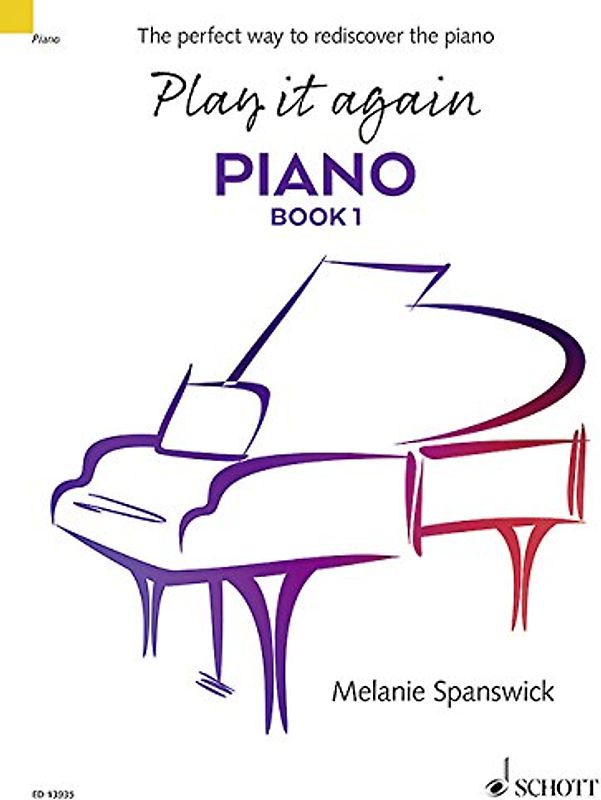 Play it again: Piano: The perfect way to rediscover the piano. Book 1. Klavier.