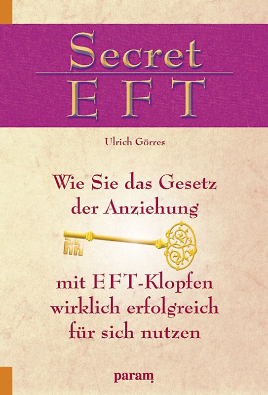 Secret EFT. Wie Sie das Gesetz der Anziehung mit EFT-Klopfen wirklich erfolgreich für sich nutzen