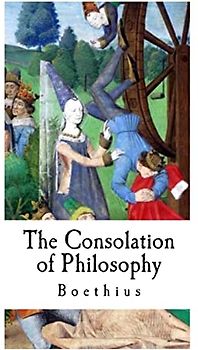 The Consolation of Philosophy: Boethius