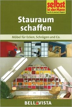 Selbst ist der Mann: Stauraum schaffen - Möbel für Ecken, Schrägen und Co. [Broschiert]