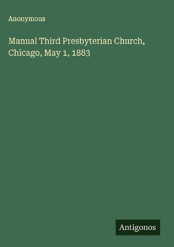 Manual Third Presbyterian Church, Chicago, May 1, 1883