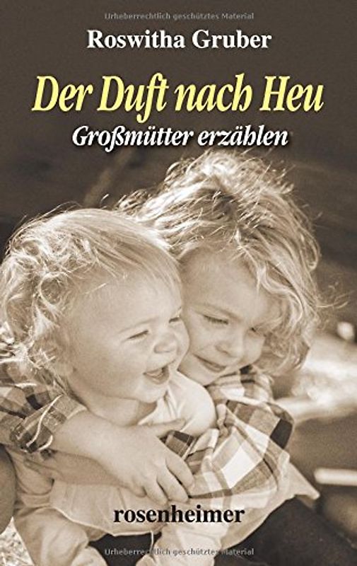 Der Duft nach Heu - Großmütter erzählen - Roswitha Gruber