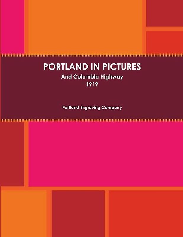Portland In Pictures And Columbia Highway (1919)