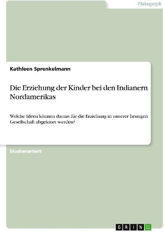 Die Erziehung der Kinder bei den Indianern Nordamerikas