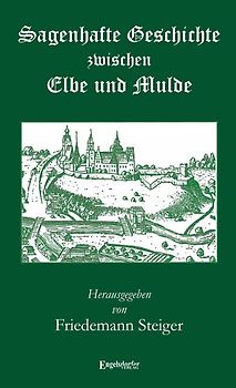 Sagenhafte Geschichte zwischen Elbe und Mulde