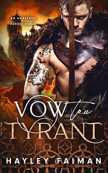 Vow to a Tyrant: An Enemies-to-Lovers Fantasy Romance (Awakened Curses, Band 2)
