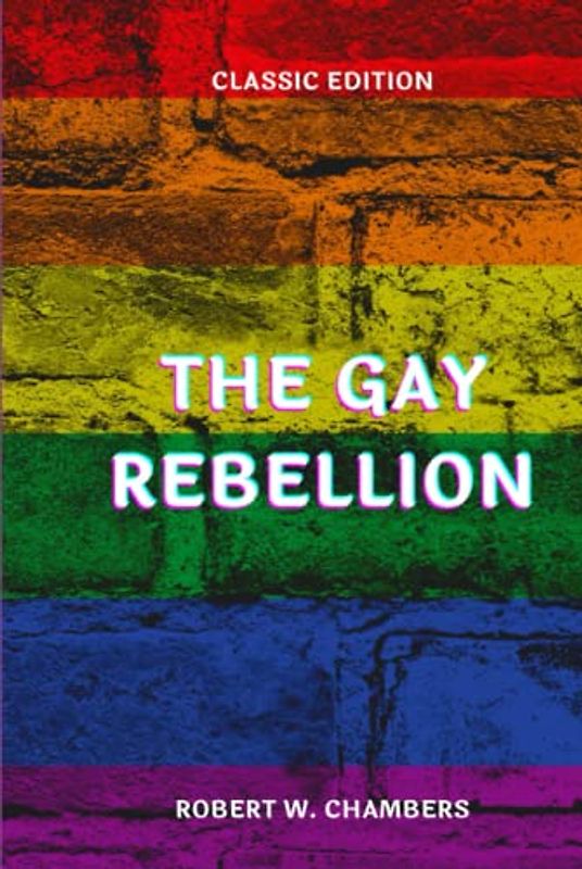 The Gay Rebellion: classic edition