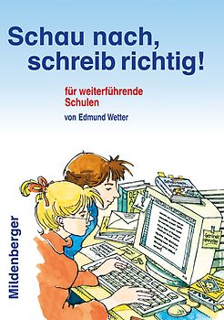 Schau nach, schreib richtig! / Schau nach, schreib richtig!, Wörterbuch für weiterführende Schulen