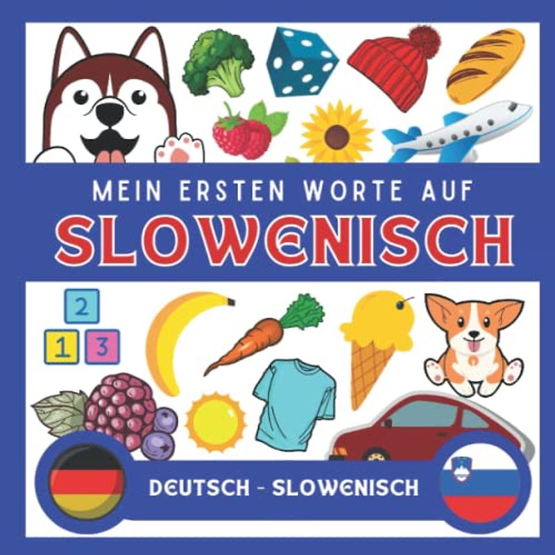 Meine Eersten Worte Auf Slowenisch: Slowenisch lernen für anfänger und kinder | Bildwörterbuch Slowenisch | Deutsch-Slowenisch wörterbuch | Zweisprachiger Slowenisch deutscher Buch