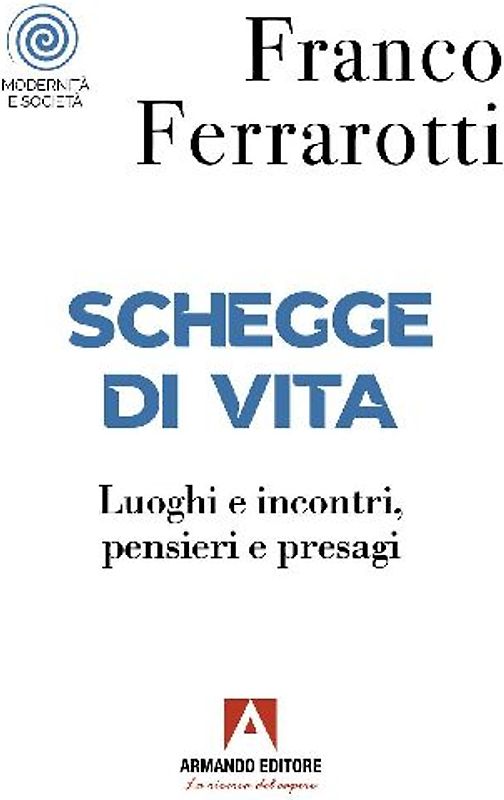 Schegge di vita. Luoghi e incontri, pensieri e presagi