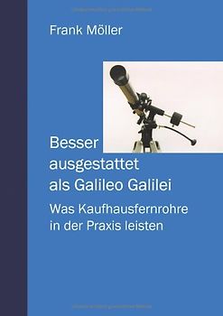 Besser ausgestattet als Galileo Galilei