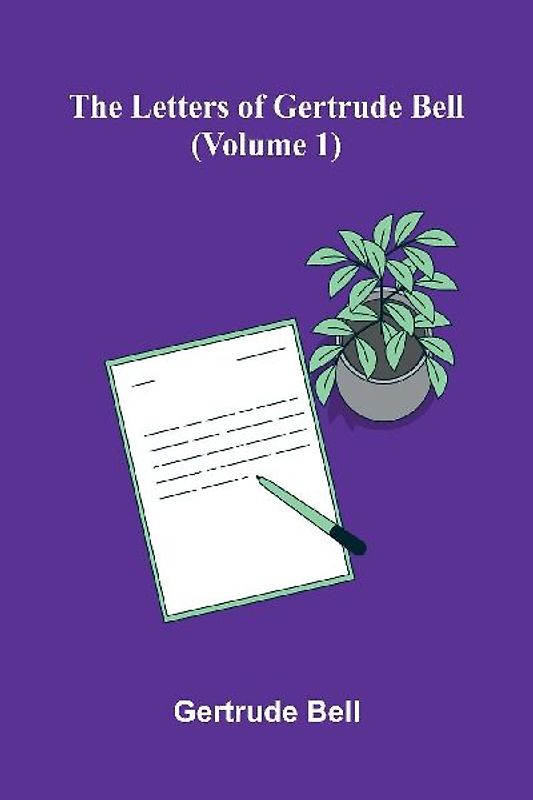 The Letters Of Gertrude Bell (Volume 1)