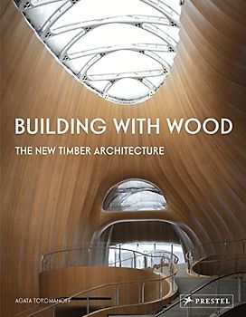 Building With Wood: The New Timber Architecture