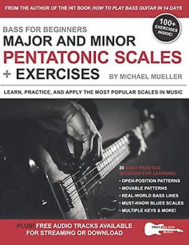 Bass for Beginners: Major and Minor Pentatonic Scales + Exercises: Learn, Practice & Apply the Most Popular Scales in Music (Music Lessons for Beginners)