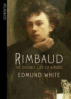 Rimbaud: The Double Life of a Rebel