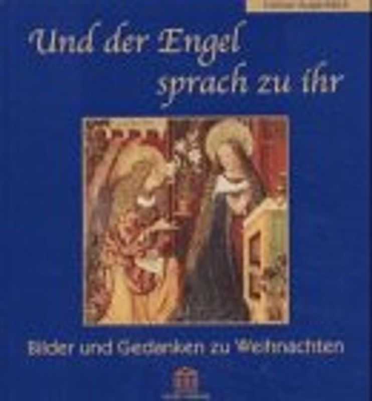 Und der Engel sprach zu ihr