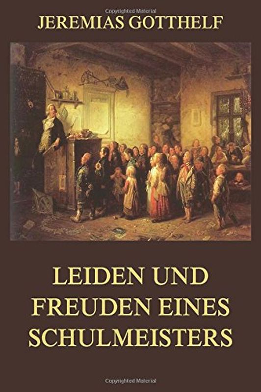 Leiden und Freuden eines Schulmeisters