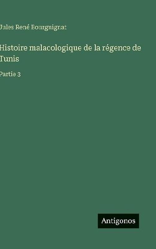 Histoire malacologique de la régence de Tunis