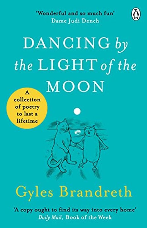 Dancing By The Light of The Moon: Over 250 poems to read, relish and recite