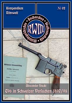 Mausers Pistole C96 in den Schweizer Versuchen 1897/98