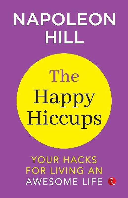 The Happy Hiccups Your Hacks for Living an Awesome Life