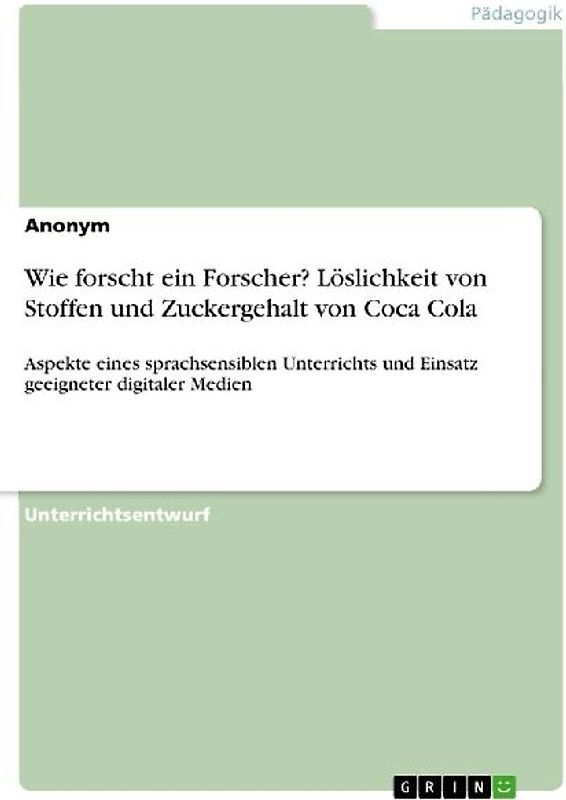 Wie forscht ein Forscher? Löslichkeit von Stoffen und Zuckergehalt von Coca Cola