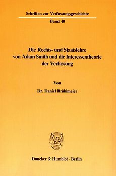 Die Rechts- und Staatslehre von Adam Smith und die Interessentheorie der Verfassung.