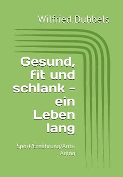 Gesund, fit und schlank - ein Leben lang: Sport/Ernährung/Anti-Aging