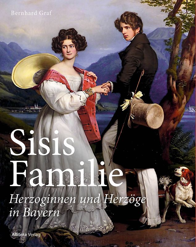 Sisis Familie - Herzoginnen und Herzöge in Bayern