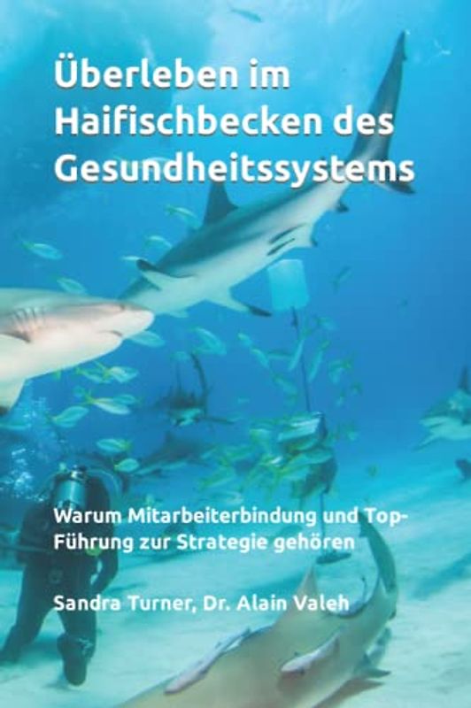 Überleben im Haifischbecken des Gesundheitssystems: Warum Mitarbeiterbindung und Top-Führung zur Strategie gehören