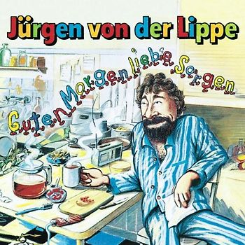 Jürgen Von der Lippe - Guten Morgen, Liebe Sorgen