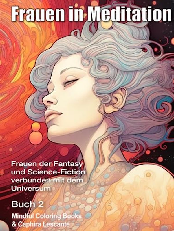 Frauen in Meditation: Frauen der Fantasy und Science-Fiction verbunden mit dem Universum - Buch 2