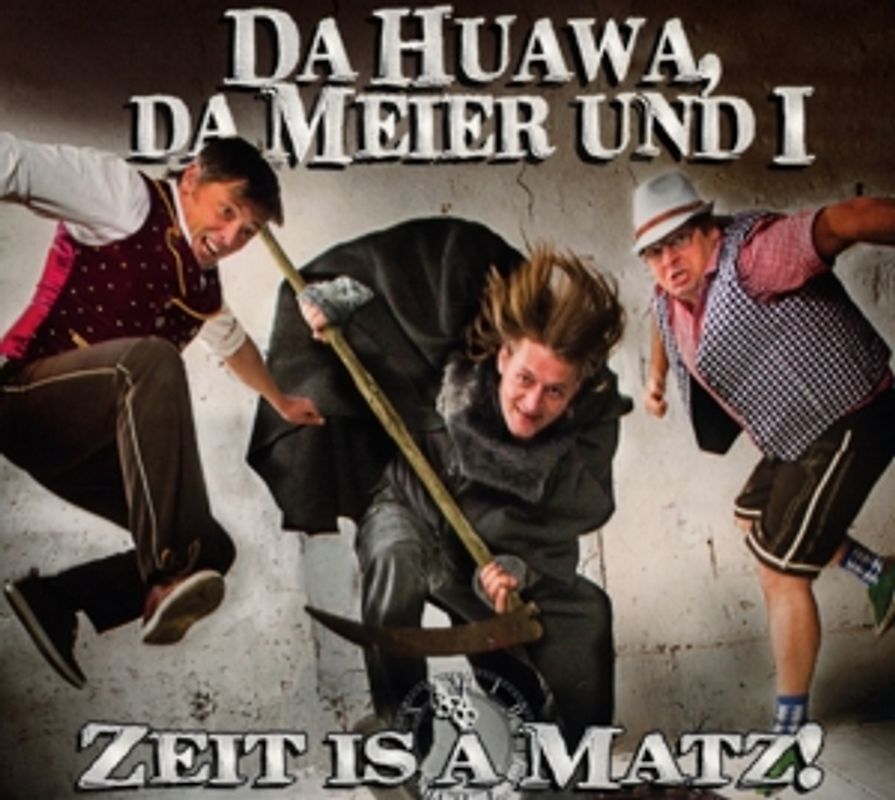 Da Huawa,Da Meier Und I - Zeit Is A Matz !