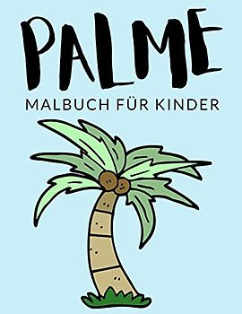 Palme Malbuch Für Kinder: Palme Malbücher Für Kinder, Ravenea Rivularis, Palmengewächse Malbuch Für Kinder, Über 30 Seiten zum Ausmalen, Perfekte ... Jahren und älter 🔥 Stunden Spaß garantiert 🇩🇪