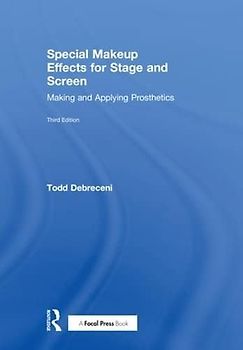 Special Makeup Effects for Stage and Screen: Making and Applying Prosthetics