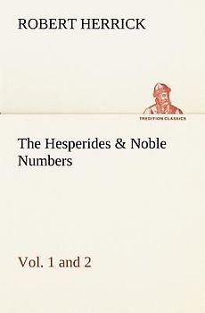 The Hesperides & Noble Numbers: Vol. 1 and 2