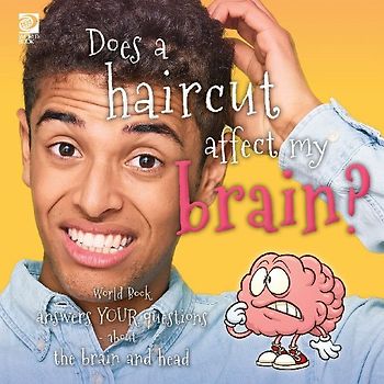Does a haircut affect my brain? World Book answers your questions about the brain and head