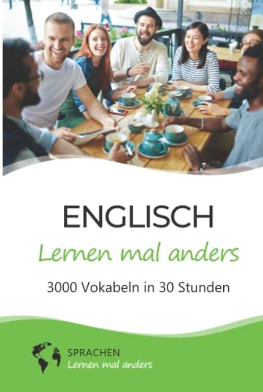 Englisch lernen mal anders - 3000 Vokabeln in 30 Stunden: Spielend einfach Vokabeln lernen mit einzigartigen Merkhilfen und Gedächtnistraining für ... Grammatik und spannender Fun Facts)