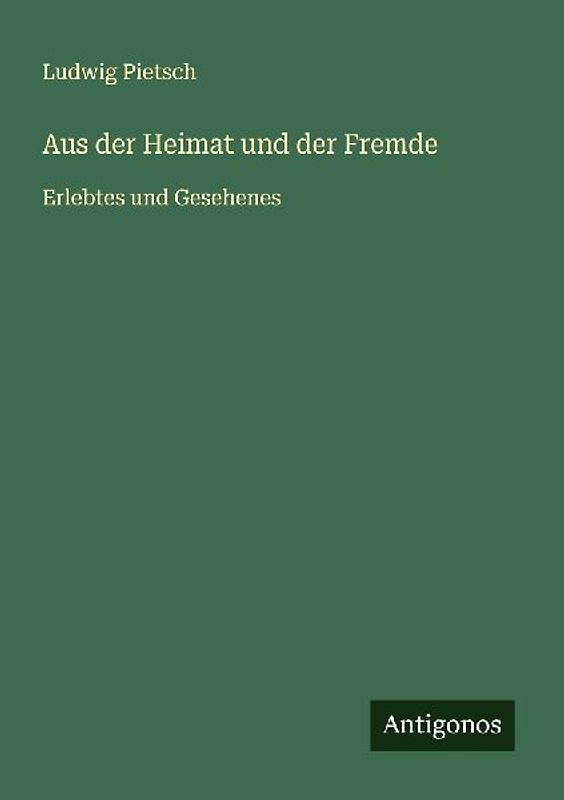 Aus der Heimat und der Fremde