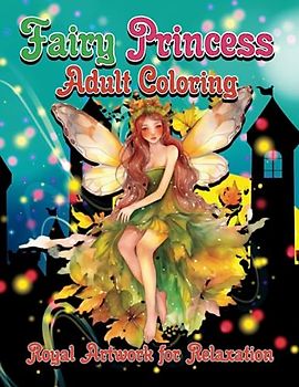 Fairy Princess Adult Coloring: Royal Artwork for Relaxation