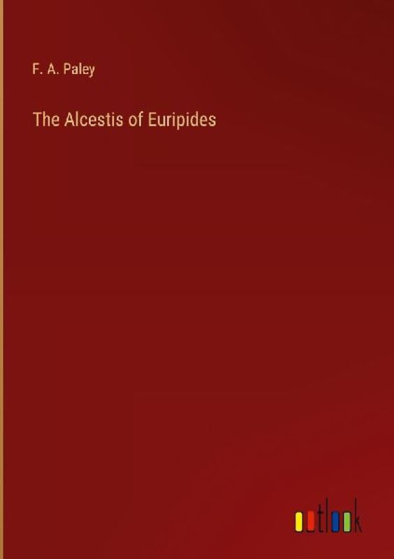 The Alcestis of Euripides