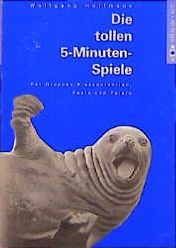 Die tollen 5-Minuten-Spiele für Gruppen, Klassenfahrten, Feste und Feiern